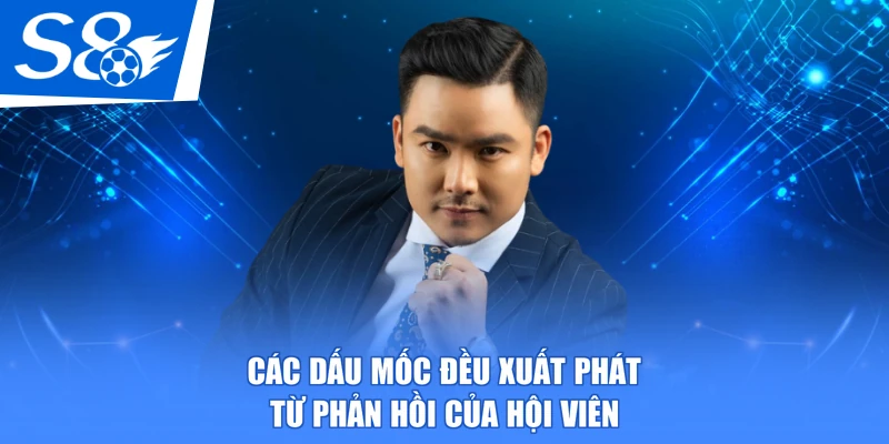 Các dấu mốc đều xuất phát từ phản hồi của hội viên
