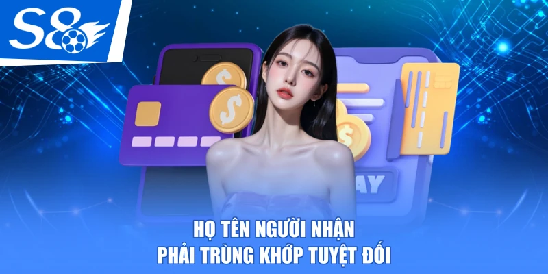 Họ tên người nhận phải trùng khớp tuyệt đối