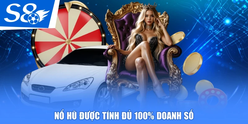 Nổ hũ được tính đủ 100% doanh số