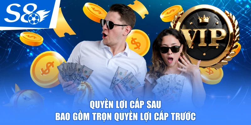 Quyền lợi cấp sau bao gồm trọn quyền lợi cấp trước