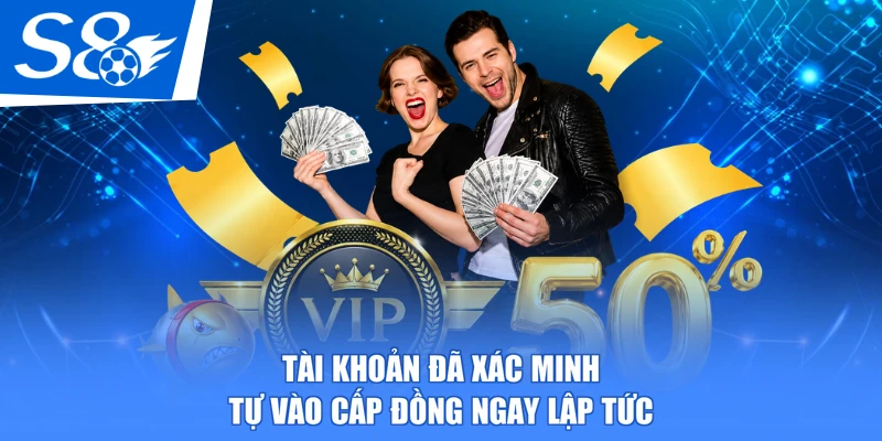 Tài khoản đã xác minh tự vào cấp Đồng ngay lập tức