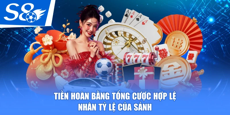 Tiền hoàn bằng tổng cược hợp lệ nhân tỷ lệ của sảnh